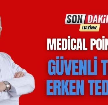 Medical Point'te Güvenli Tanı Erken Tedavi
