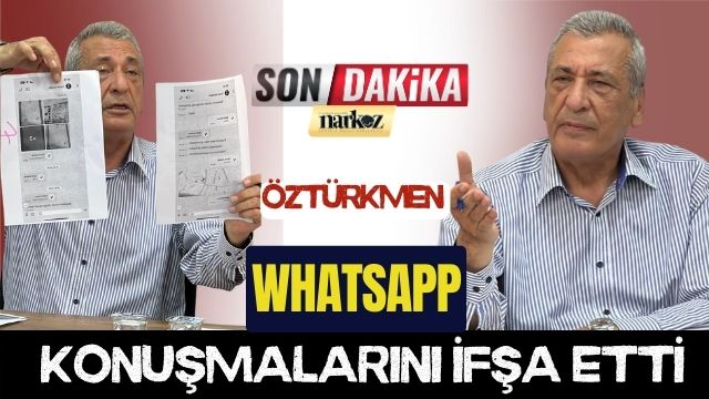 Öztürkmen Whatsapp Konuşmalarını İfşa Etti