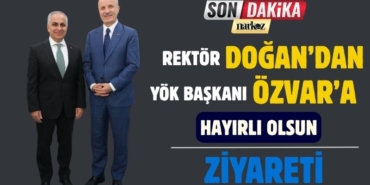 Rektör Doğan' dan YÖK Başkanı Özvar' a Hayırlı Olsun Ziyareti