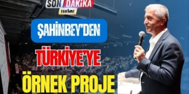 Şahinbey' den Türkiye' ye Örnek Proje