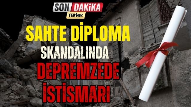 Sahte Diploma Skandalında Depremzede İstismarı