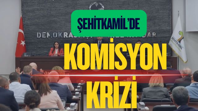 Şehitkamil'de Komisyon Krizi