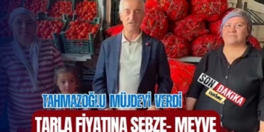 Tahmazoğlu Müjdeyi Verdi Tarla Fiyatına Sebze Meyve