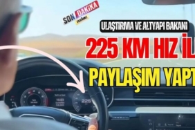 Ulaştırma ve Altyapı Bakanı 225 KM Hız ile Paylaşım Yaptı