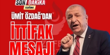 Ümit özdağ'dan İtiifak Mesajı