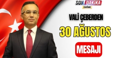 Vali Çeber' den 30 Ağustos Mesajı