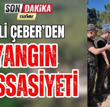 Vali Çeber' den Yangın Hassasiyeti