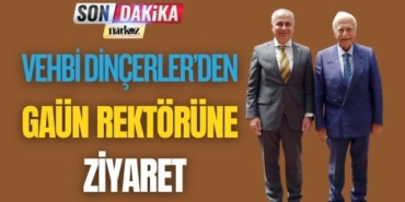 Vehbi Dinçerler' den GAÜN Rektörüne Ziyaret