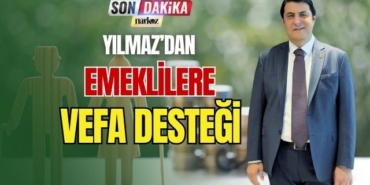 Yılmaz' dan Emeklilere Vefa Desteği