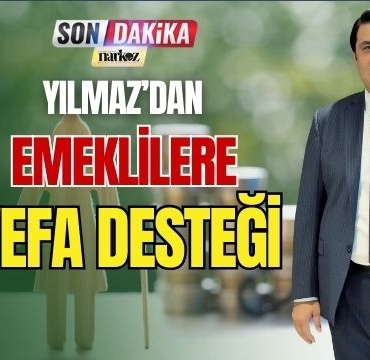 Yılmaz' dan Emeklilere Vefa Desteği