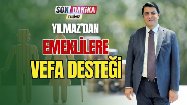 Yılmaz' dan Emeklilere Vefa Desteği
