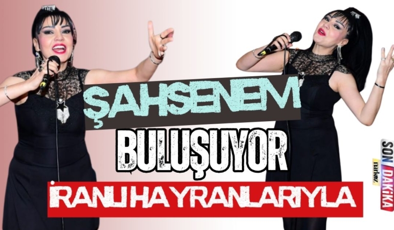 Şahsenem İranlı Hayranlarıyla Buluşuyor