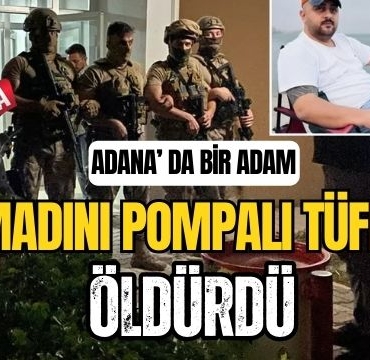 Adana' da Bir Adam Damadını Pompalı Tüfekle Öldürdü