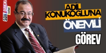 Adil Konukoğlu'na Önemli Görev