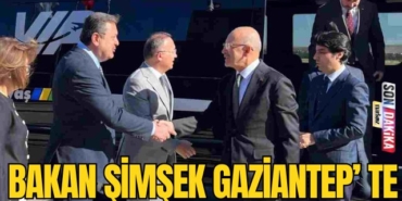 Bakan Şimşek Gaziantep' te