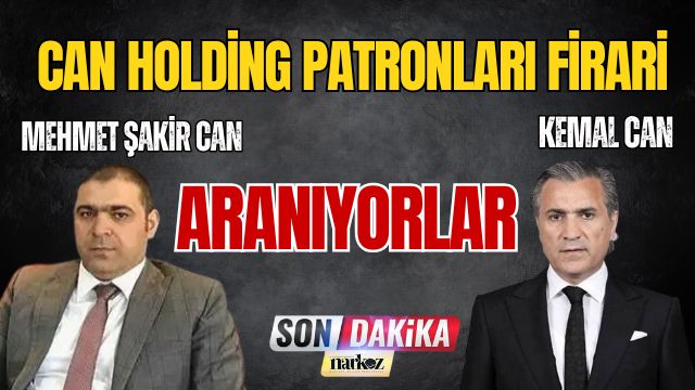 Can Holding Patronları Firari Emniyet Her Yerde Onları Arıyor