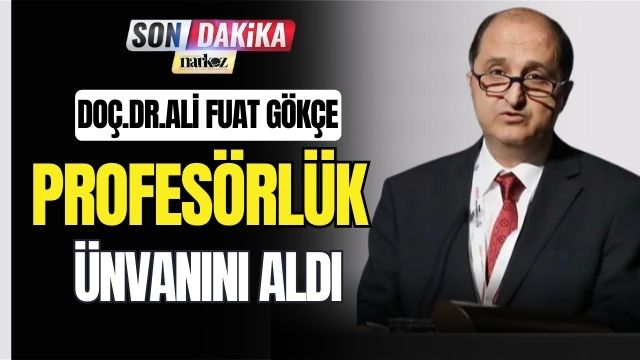 Doç. Dr. Ali Fuat Gökçe Profesörlük Ünvanını Aldı