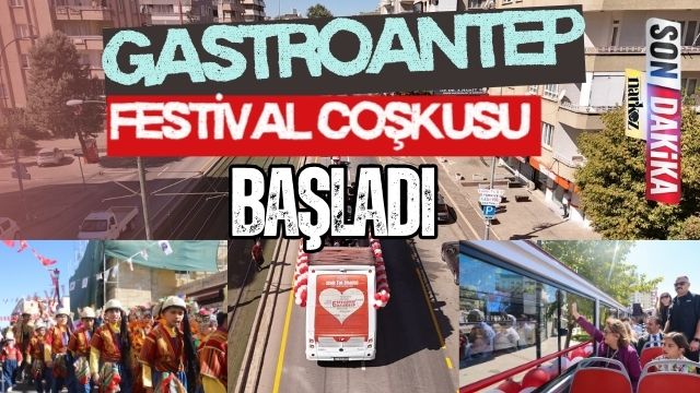 Gastroantep Festival Coşkusu Başladı