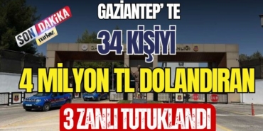 Gaziantep' te 34 Kişiyi 4 Milyon TL Dolandıran 3 Zanlı Tutuklandı