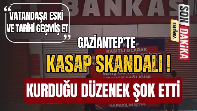 Gaziantep' te Kasap Skandalı! Kurduğu Düzenek Şok Etti