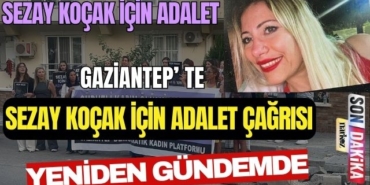 Gaziantep' te Sezay Koçak İçin Adalet Çağrısı Yeniden Gündemde