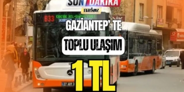 Gaziantep' te Toplu Ulaşım 1 TL! Ulaşımda Büyük Fırsat