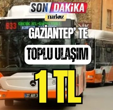 Gaziantep' te Toplu Ulaşım 1 TL! Ulaşımda Büyük Fırsat