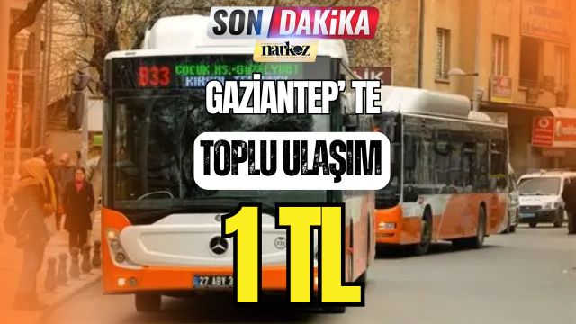 Gaziantep' te Toplu Ulaşım 1 TL! Ulaşımda Büyük Fırsat