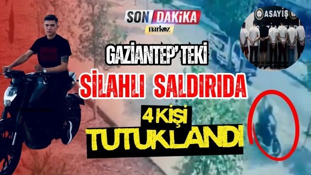 Gaziantep' teki Silahlı Saldırıda 4 Kişi Tutuklandı