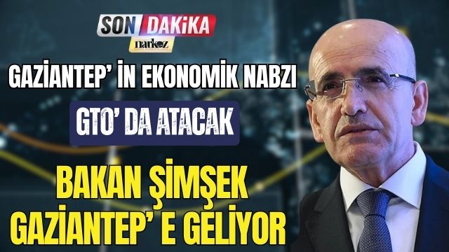Gaziantep’in Ekonomik Nabzı GTO’da Atacak! Bakan Şimşek Gaziantep' e Geliyor