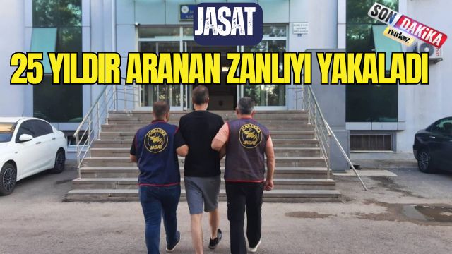 Jasat 25 Yıldır Aranan Zanlıyı Yakaladı