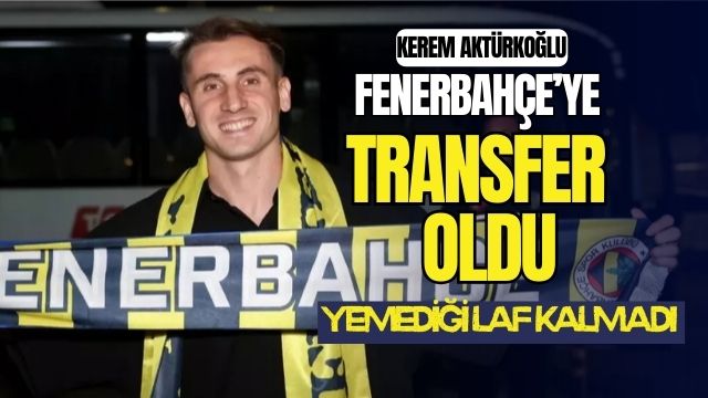 Kerem Aktürkoğlu Fenerbahçe' ye Transfer Oldu