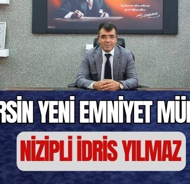 Mersin' in Yeni Emniyet Müdürü Nizipli İdris Yılmaz