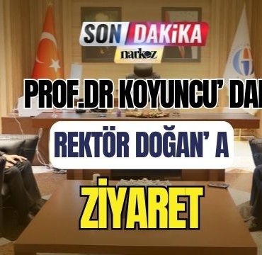 Prof. Dr. Koyuncu' dan Rektör Doğan' a Ziyaret