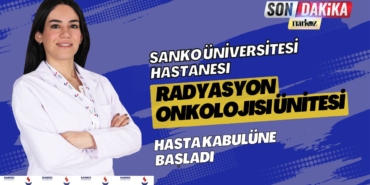SANKO Üniversitesi Hastanesi Radyasyon Onkolojisi Ünitesi Hasta Kabulüne Başladı