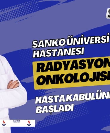 SANKO Üniversitesi Hastanesi Radyasyon Onkolojisi Ünitesi Hasta Kabulüne Başladı