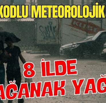 Sarı Kodlu Meteorolojik Uyarı! 8 İlde Sağanak Yağış