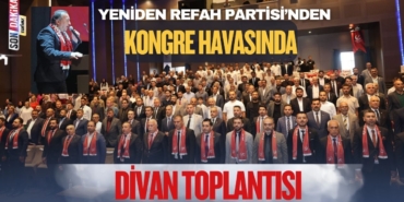 Yeniden Refah Partisi’nden Kongre Havasında Divan Toplantısı