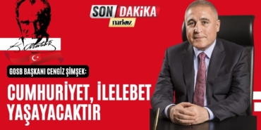 GOSB Başkanı Cengiz Şimşek: Cumhuriyet, İlelebet Yaşayacaktır