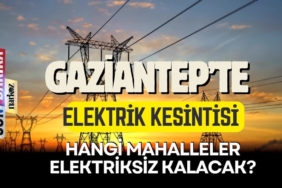 Gaziantep Elektrik Kesintisi! Gaziantep'te hangi Mahallelerde Elektrik Kesintisi Olacak? Gaziantep Elektrik Kesintisi! Gaziantep'te hangi Mahallelerde Elektrik Kesintisi Olacak?