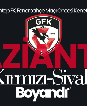 Gaziantep FK, Fenerbahçe Maçı Öncesi Kenetlendi: Şehir Kırmızı-Siyaha Boyandı