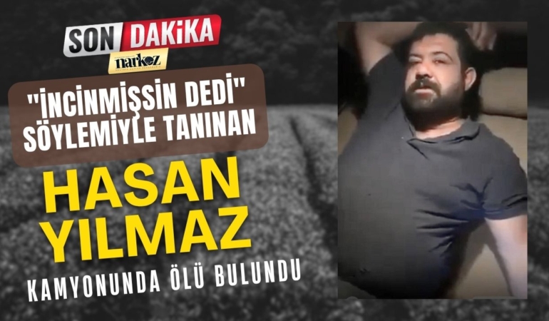 "İncinmişsin dedi" söylemiyle tanınan Hasan Yılmaz hayatını kaybetti