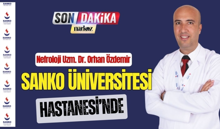 Nefroloji Uzm. Dr. Orhan Özdemir, SANKO Üniversitesi Hastanesi'nde