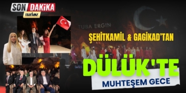 Şehitkamil ve GAGİKAD'tan Dülük'te Muhteşem Gece