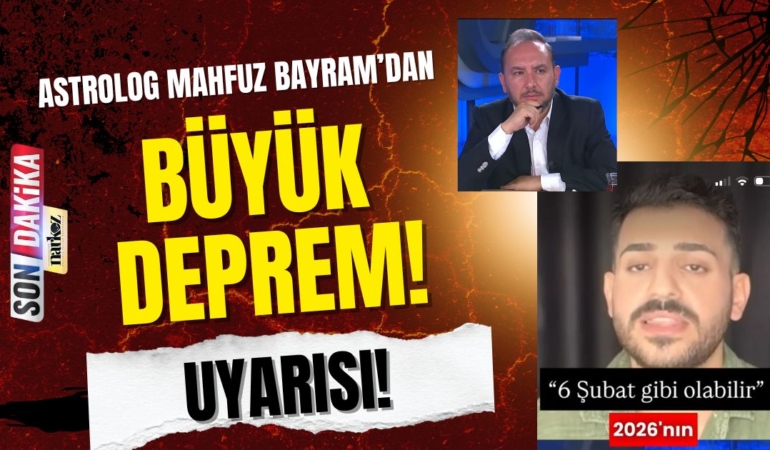 Astrolog Mahfuz Bayram'dan 2026  İçin Büyük Deprem Uyarısı