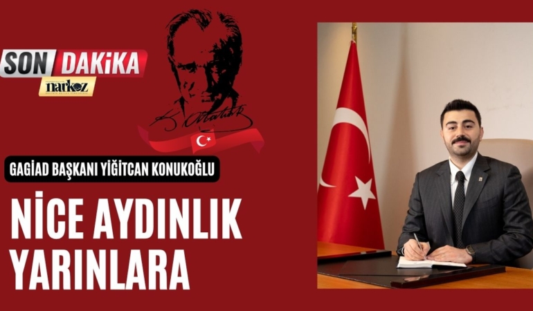 GAGİAD Başkanı Yiğitcan Konukoğlu 29 Ekim Mesajı