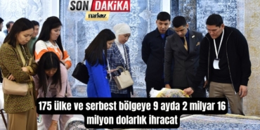 175 ülke ve serbest bölgeye 9 ayda 2 milyar 16 milyon dolarlık ihracat