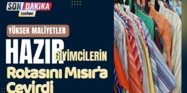 Yüksek Maliyetler Hazır Giyimcilerin Rotasını Mısır'a Çevirdi