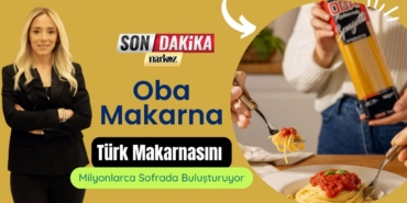 Oba Makarna; Türk Makarnasını Milyonlarca Sofrada Buluşturuyor