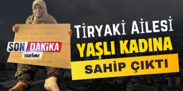 Tiryaki Ailesi yaşlı kadını sahipsiz bırakmadı